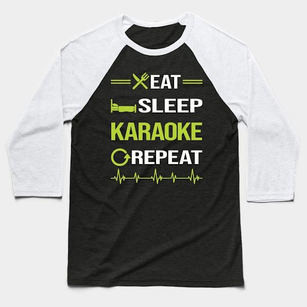 Funny Eat Sleep Repeat Karaoke Baseball T-Shirt by Happy Life